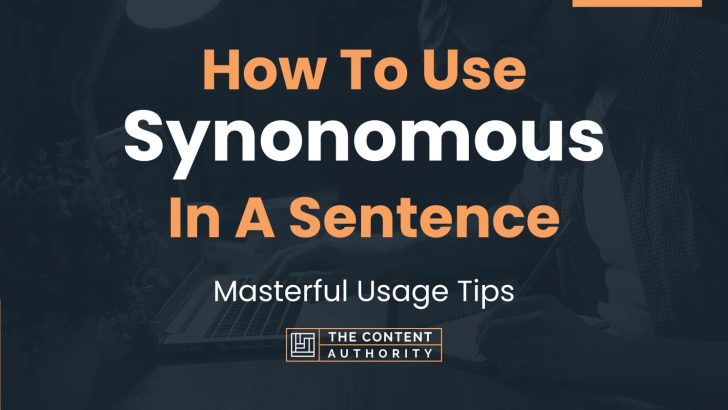 How To Use “Synonomous” In A Sentence: Masterful Usage Tips