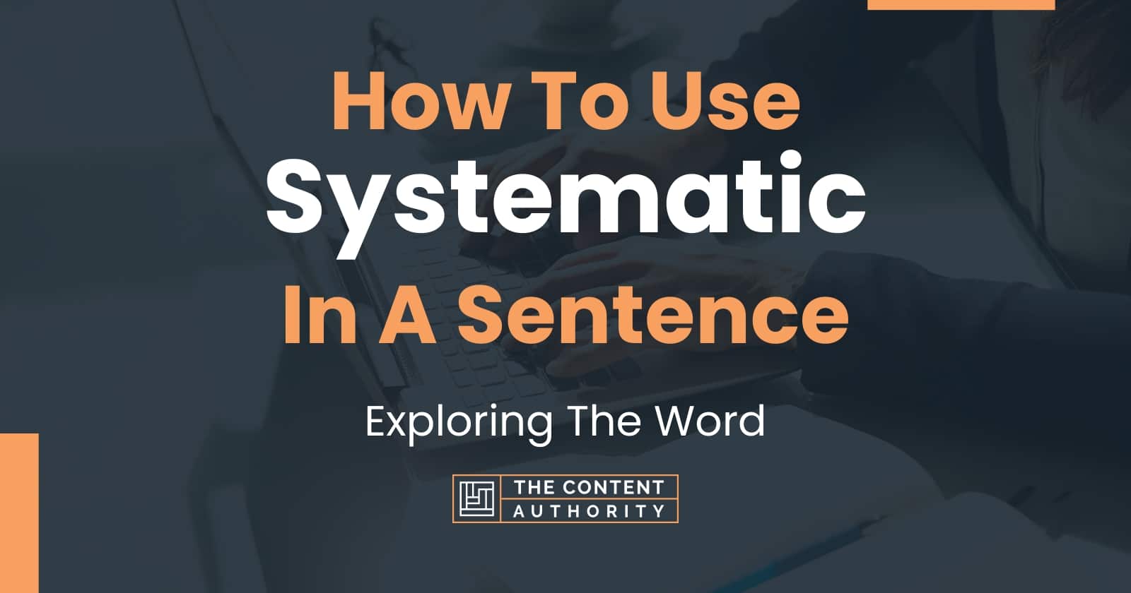 how-to-use-systematic-in-a-sentence-exploring-the-word