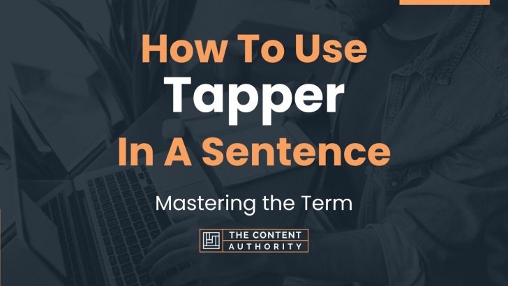 How To Use “Tapper” In A Sentence: Mastering the Term