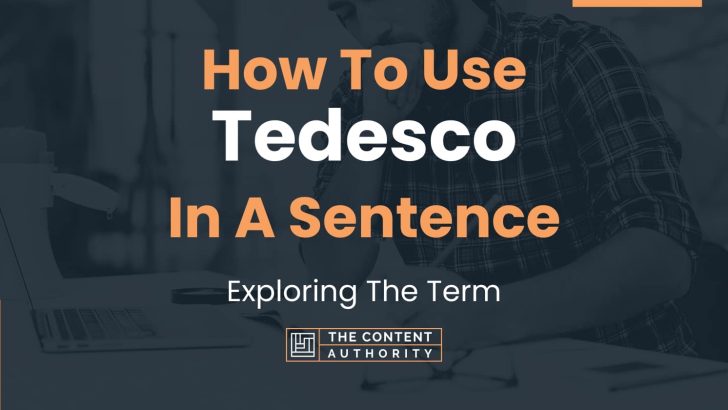 How To Use “Tedesco” In A Sentence: Exploring The Term