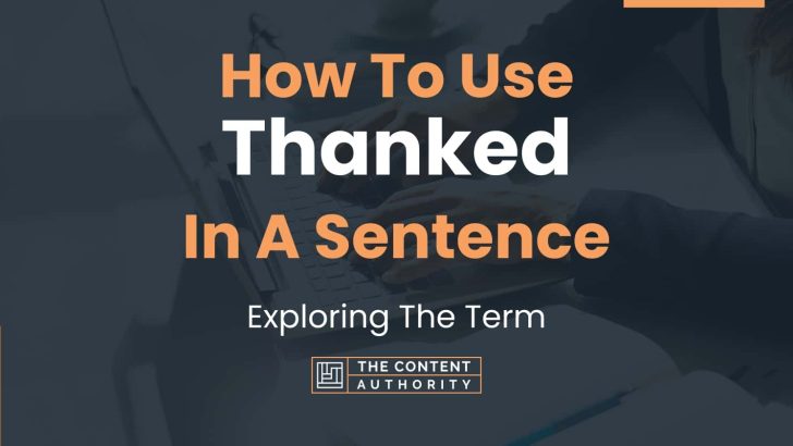 How To Use “Thanked” In A Sentence: Exploring The Term