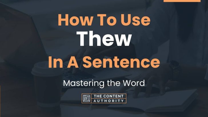 How To Use “Thew” In A Sentence: Mastering the Word