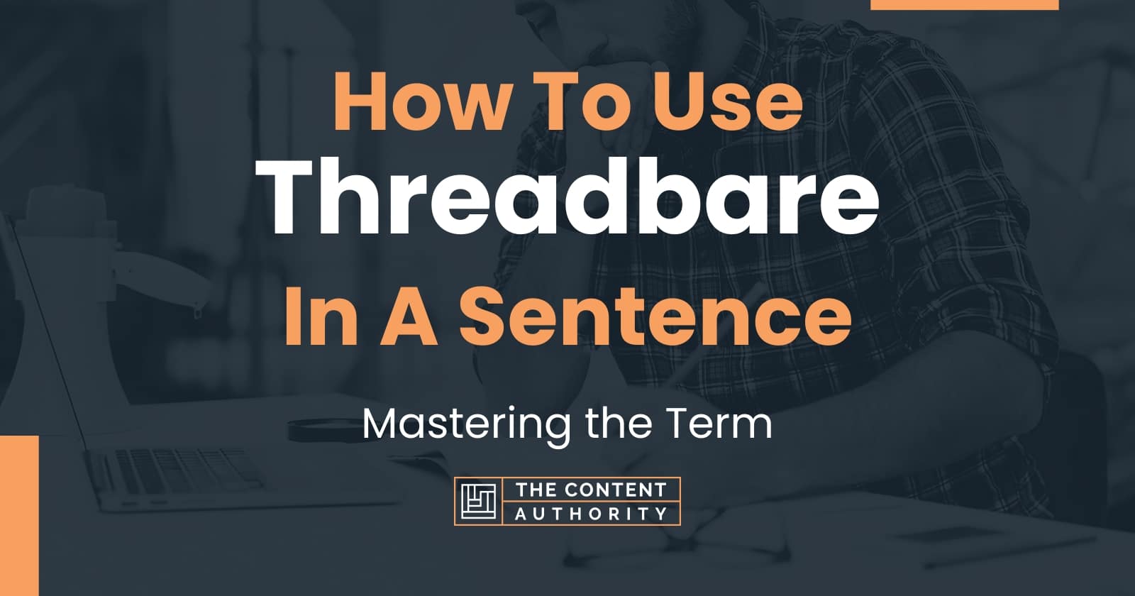 How To Use "Threadbare" In A Sentence Mastering the Term