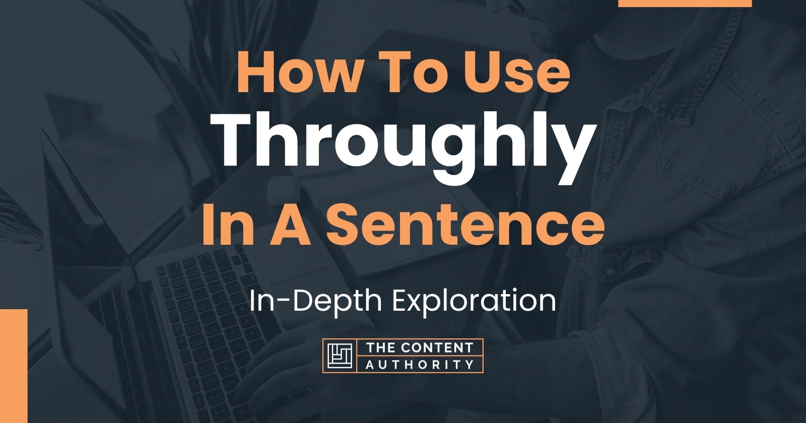 how-to-use-throughly-in-a-sentence-in-depth-exploration