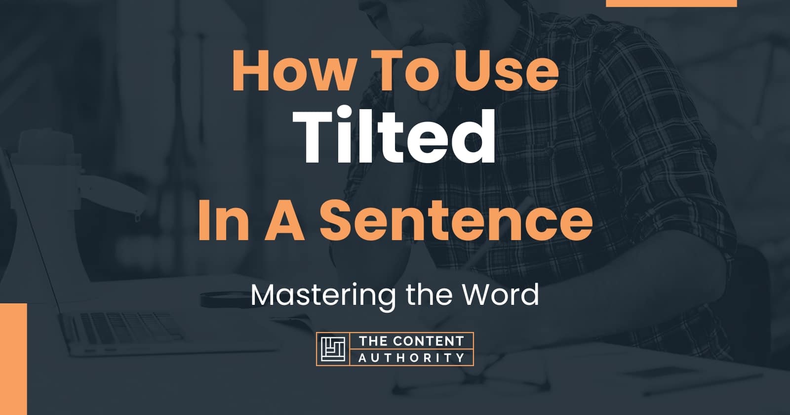 how-to-use-tilted-in-a-sentence-mastering-the-word