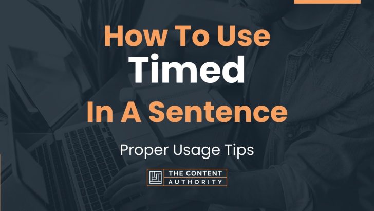 How To Use “Timed” In A Sentence: Proper Usage Tips
