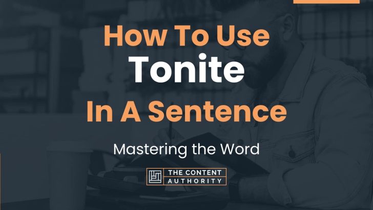 How To Use “Tonite” In A Sentence: Mastering the Word