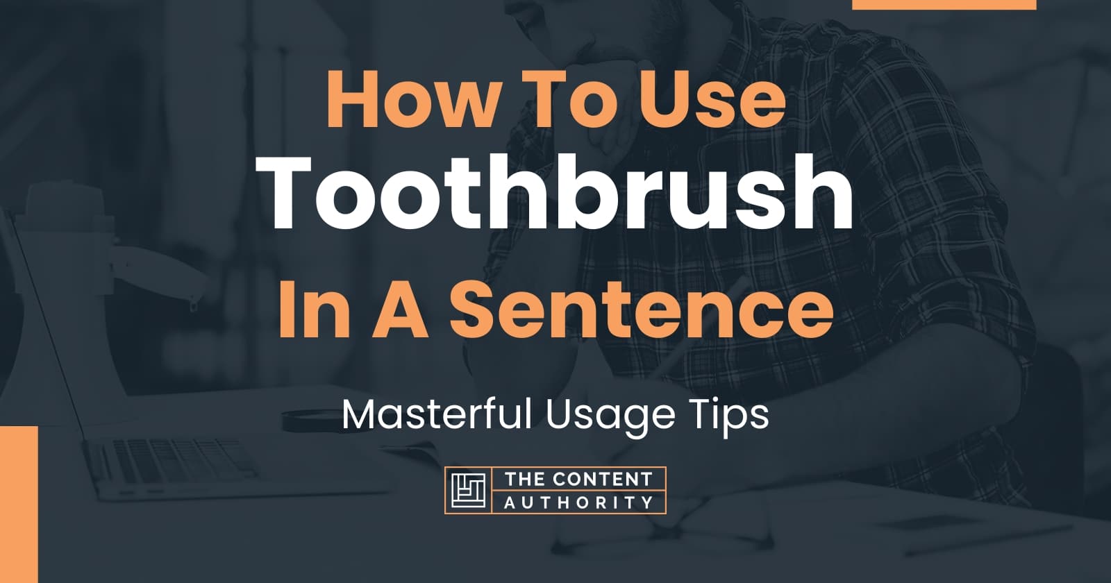 how-to-use-toothbrush-in-a-sentence-masterful-usage-tips