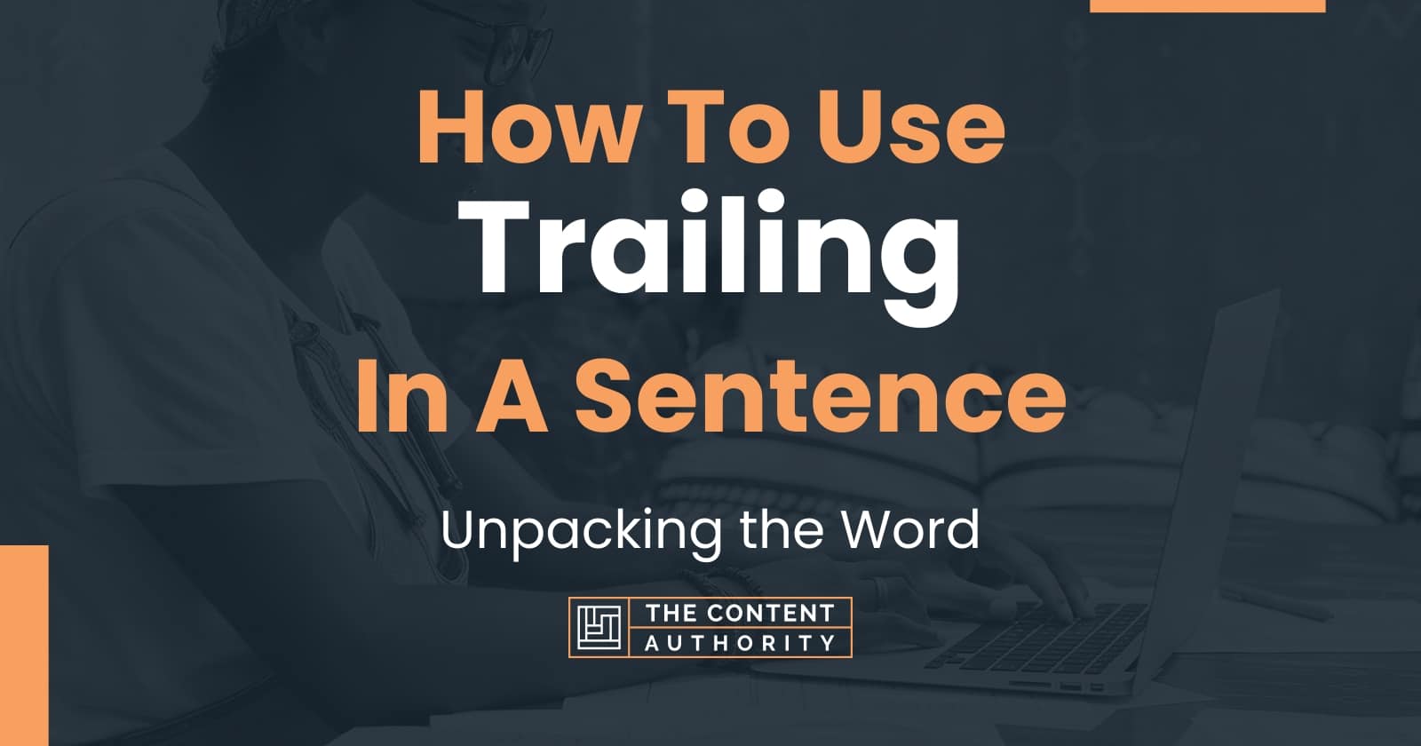 how-to-use-trailing-in-a-sentence-unpacking-the-word