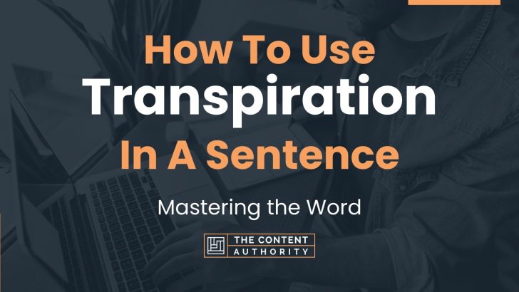 How To Use “Transpiration” In A Sentence: Mastering the Word