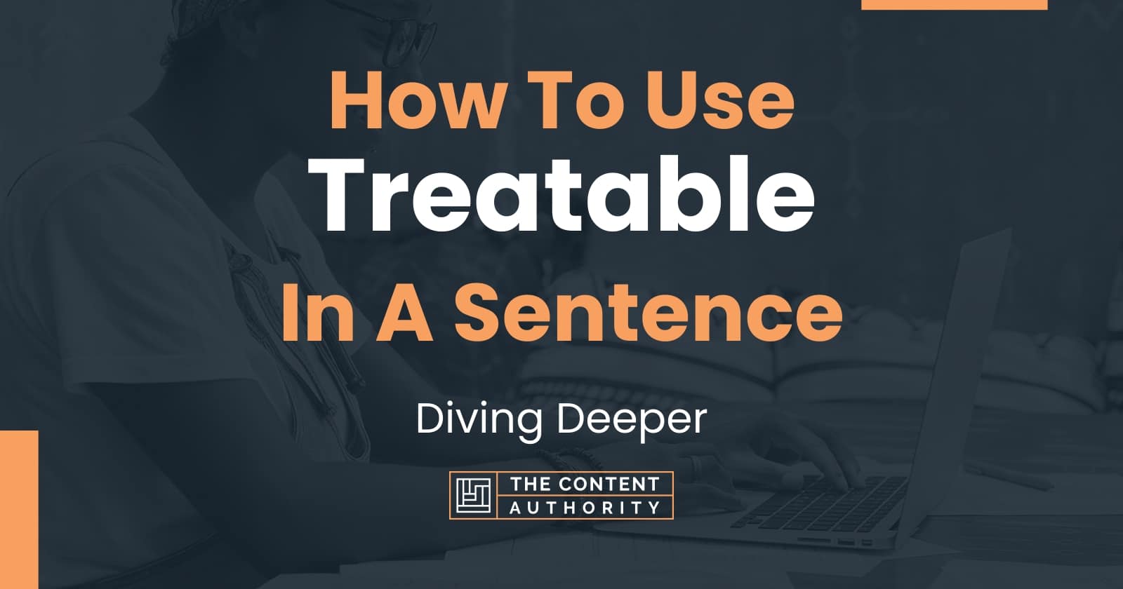 how-to-use-treatable-in-a-sentence-diving-deeper