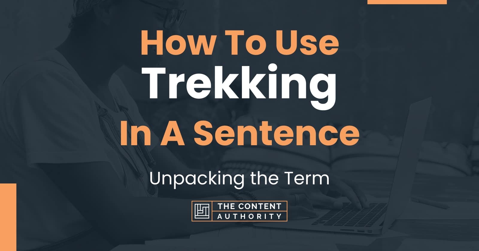 how-to-use-trekking-in-a-sentence-unpacking-the-term