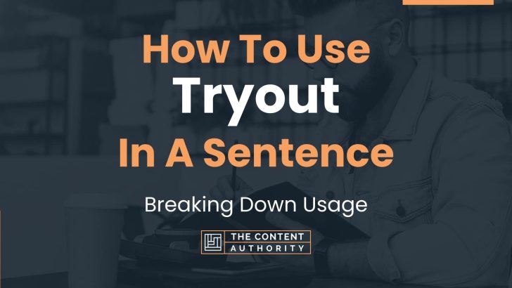 How To Use “Tryout” In A Sentence: Breaking Down Usage