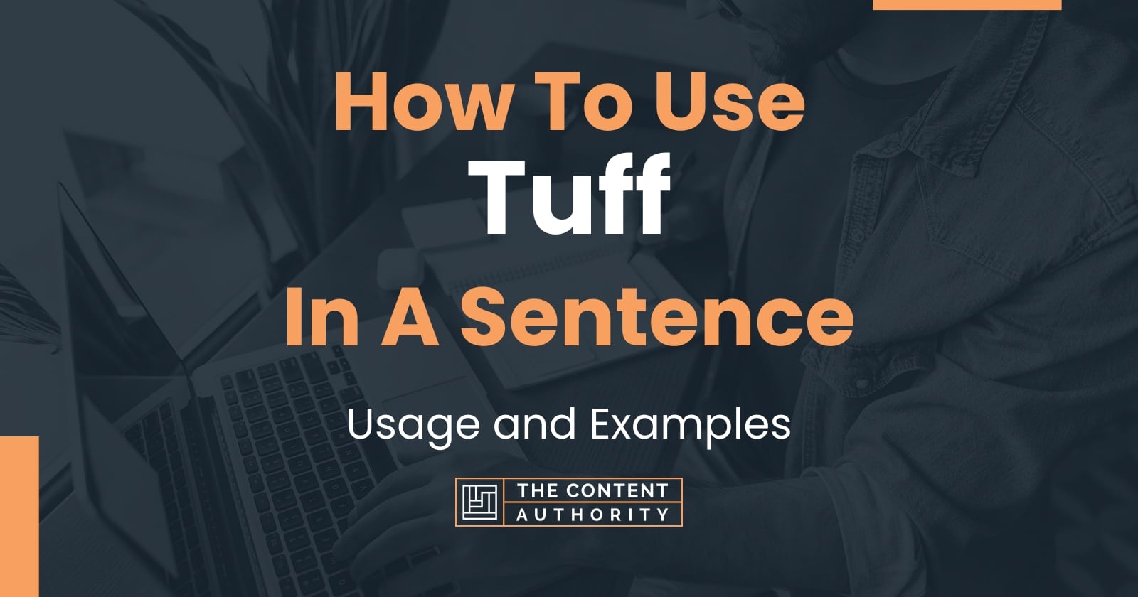 How To Use Tuff In A Sentence Usage And Examples