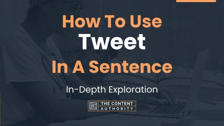 How To Use “Tweet” In A Sentence: In-Depth Exploration