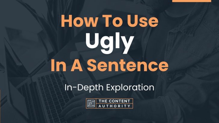 how-to-use-ugly-in-a-sentence-in-depth-exploration