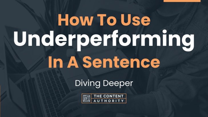 How To Use Underperforming In A Sentence Diving Deeper 