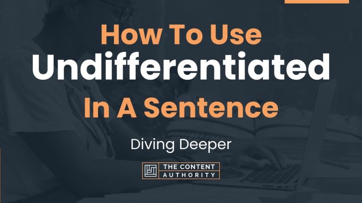 How To Use Undifferentiated In A Sentence Diving Deeper 