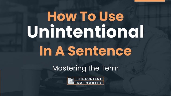 how-to-use-unintentional-in-a-sentence-mastering-the-term