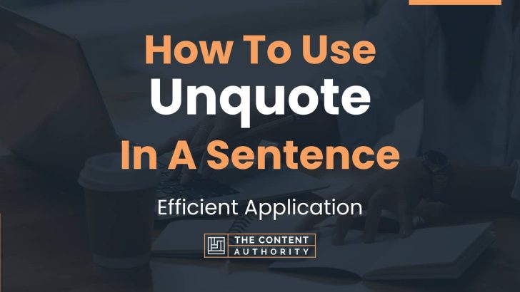 How To Use “Unquote” In A Sentence: Efficient Application