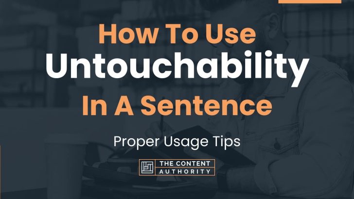 How To Use Untouchability In A Sentence Proper Usage Tips 