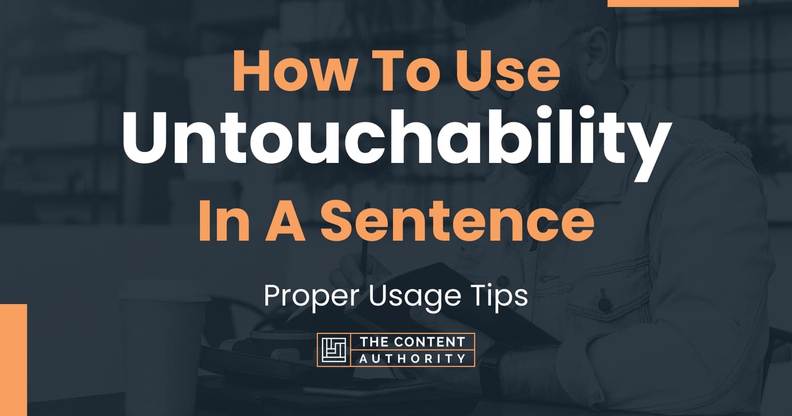 How To Use Untouchability In A Sentence Proper Usage Tips 