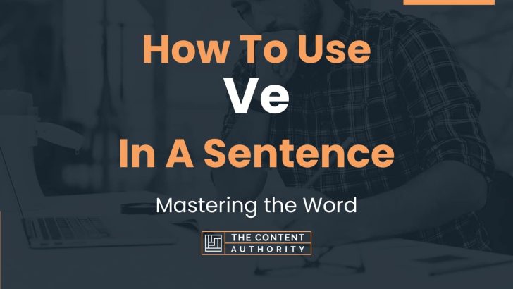 how-to-use-ve-in-a-sentence-mastering-the-word