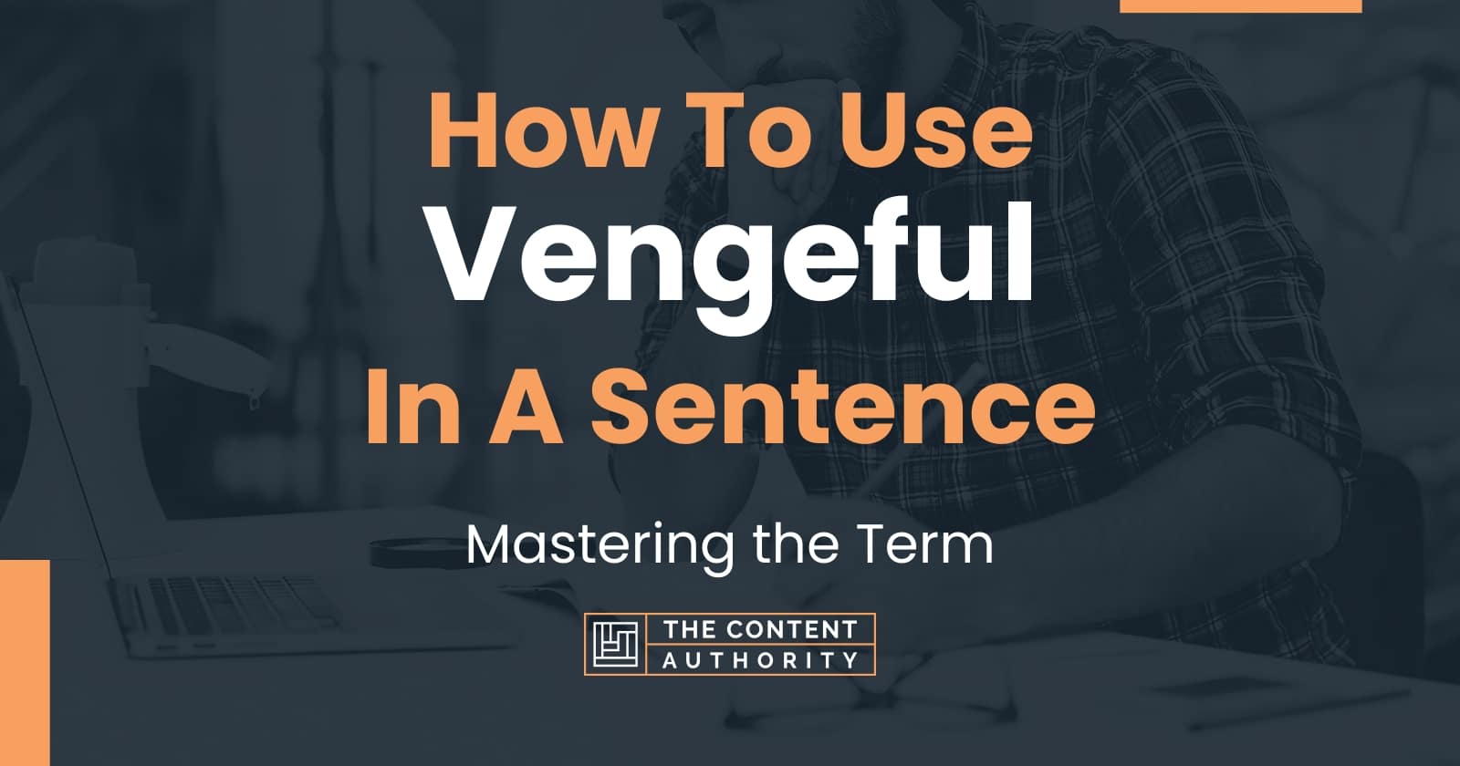 How To Use Vengeful In A Sentence Mastering The Term