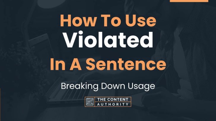How To Use “Violated” In A Sentence: Breaking Down Usage