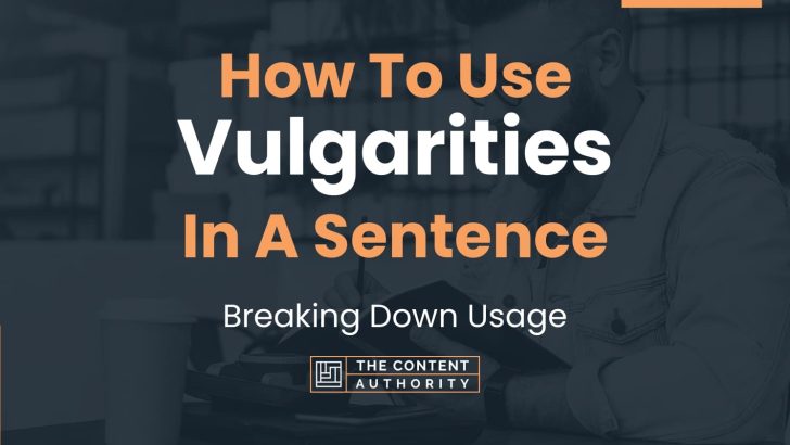 How To Use Vulgarities In A Sentence Breaking Down Usage 