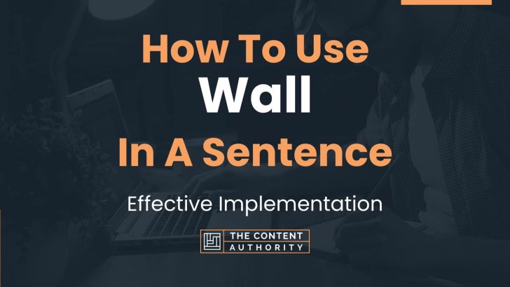 How To Use “Wall” In A Sentence: Effective Implementation
