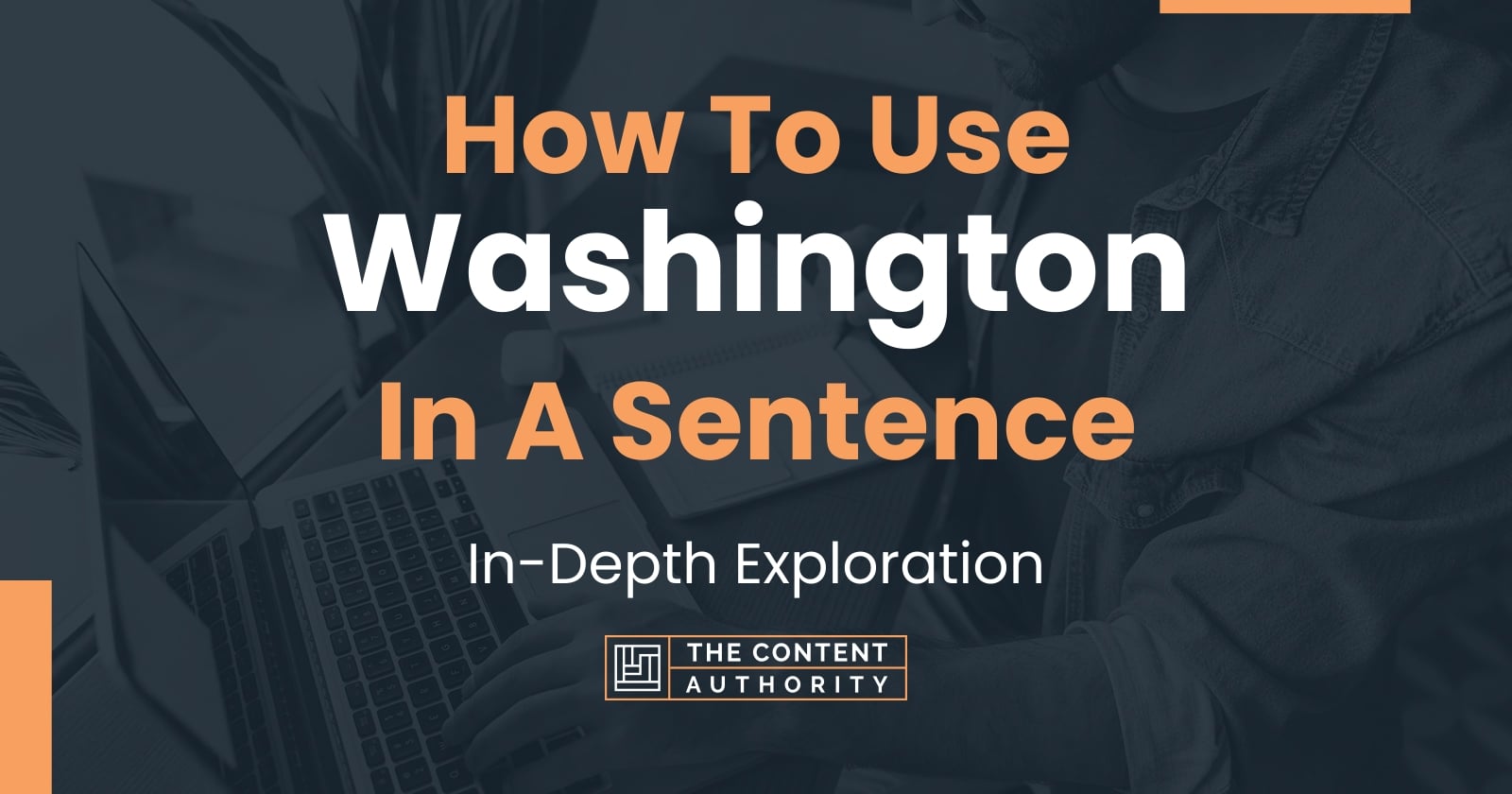 How To Use "Washington" In A Sentence: In-Depth Exploration