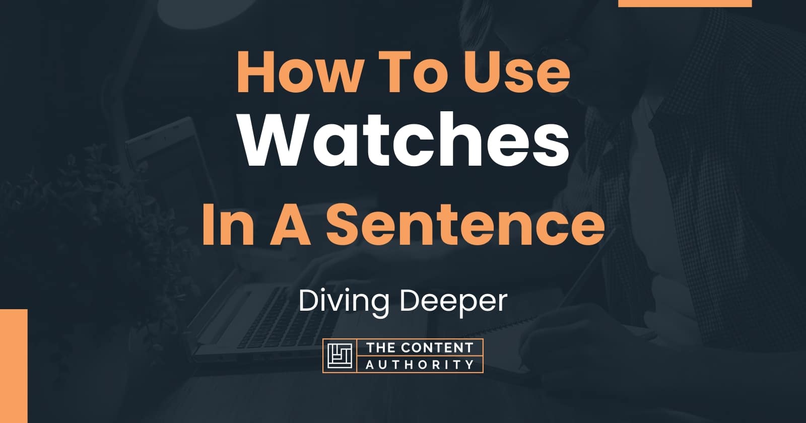 How To Use Watches In A Sentence Diving Deeper