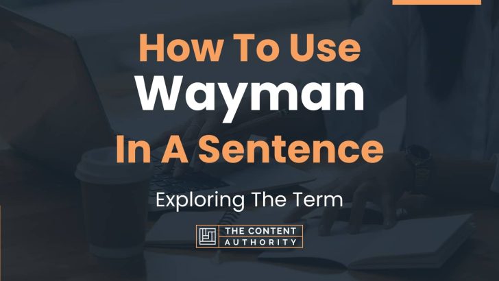 How To Use “Wayman” In A Sentence: Exploring The Term