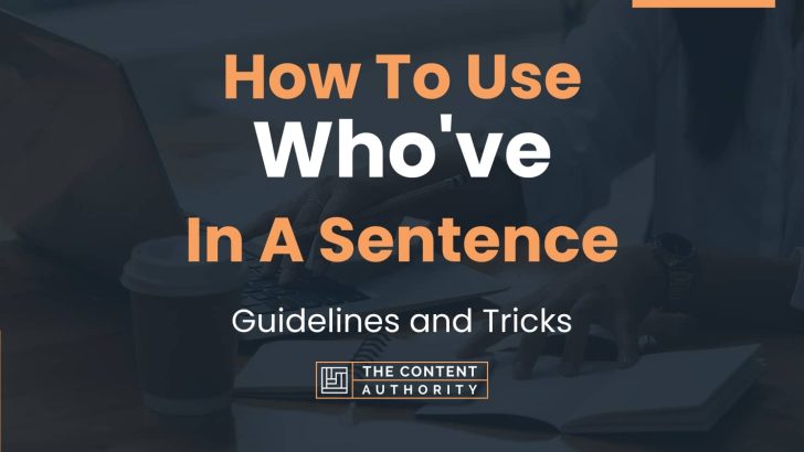 how-to-use-who-ve-in-a-sentence-guidelines-and-tricks