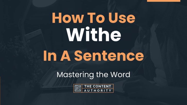 How To Use “Withe” In A Sentence: Mastering the Word