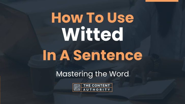 how-to-use-witted-in-a-sentence-mastering-the-word