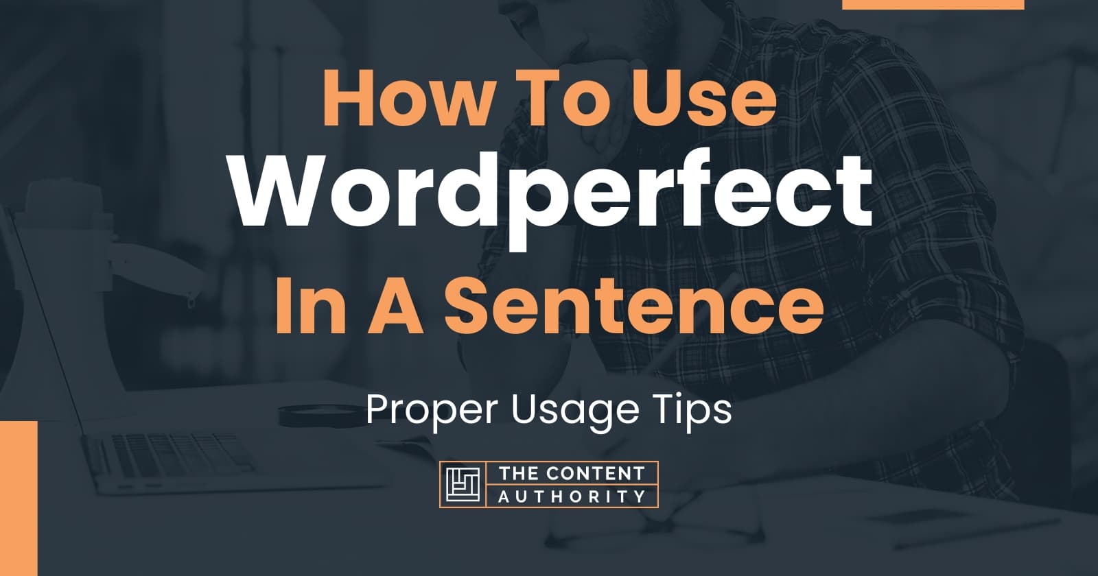 How To Use "Wordperfect" In A Sentence Proper Usage Tips