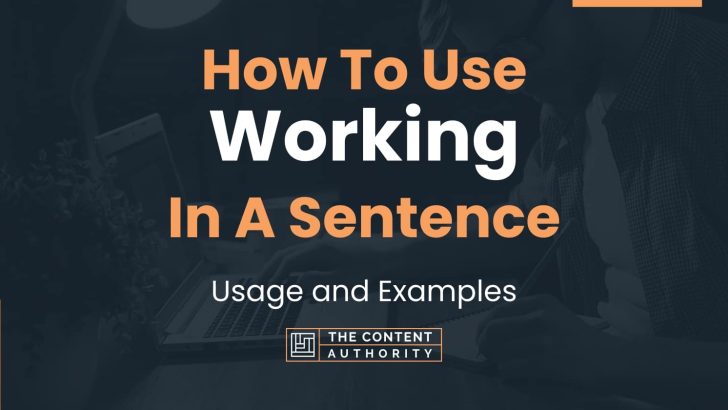 How To Use “Working” In A Sentence: Usage and Examples