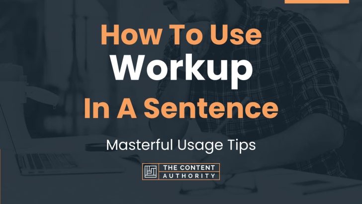 how-to-use-workup-in-a-sentence-masterful-usage-tips