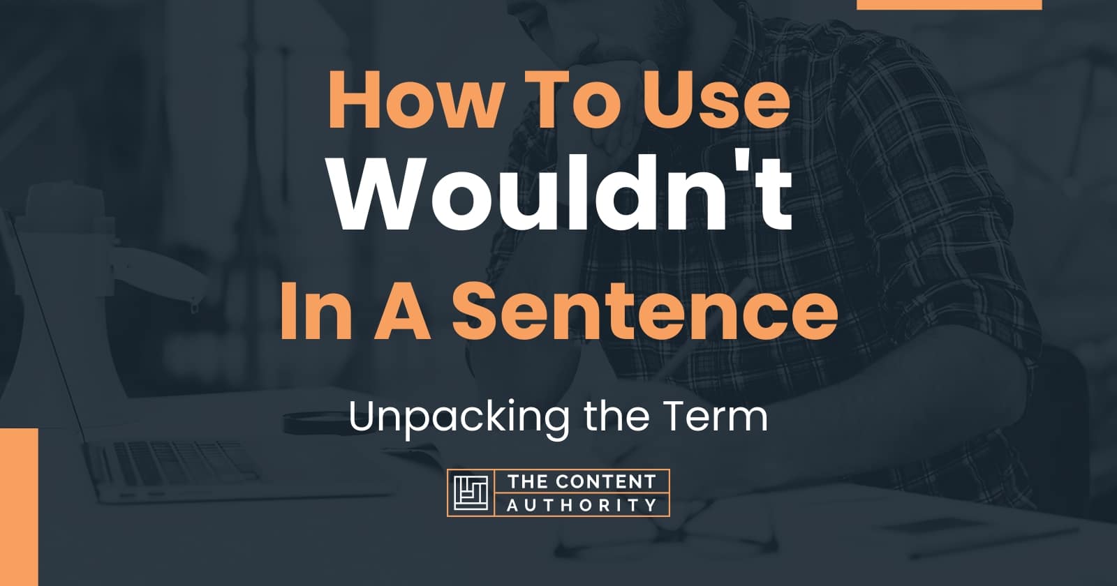 how-to-use-wouldn-t-in-a-sentence-unpacking-the-term