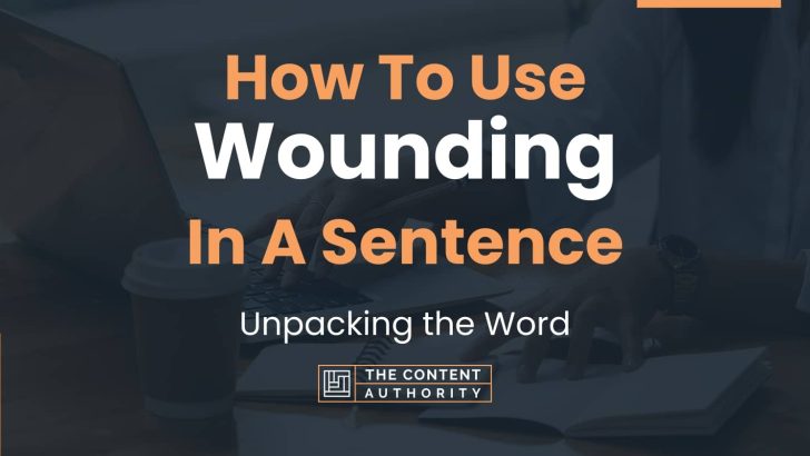 how-to-use-wounding-in-a-sentence-unpacking-the-word