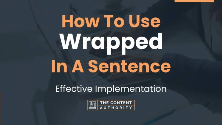 how-to-use-wrapped-in-a-sentence-effective-implementation