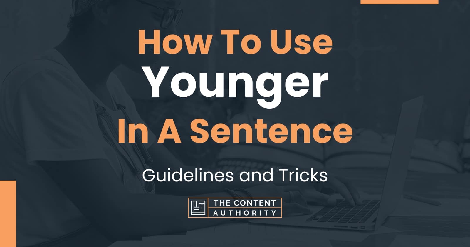 how-to-use-younger-in-a-sentence-guidelines-and-tricks