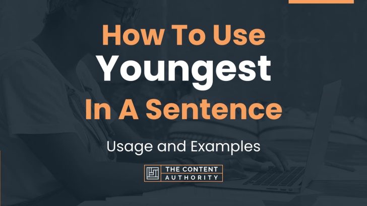 how-to-use-youngest-in-a-sentence-usage-and-examples