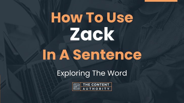 How To Use “Zack” In A Sentence: Exploring The Word