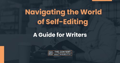 Navigating the World of Self-Editing: A Guide for Writers