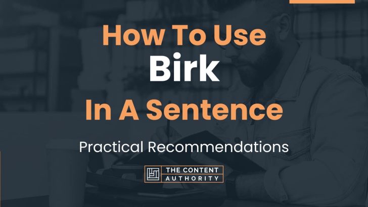 How To Use “Birk” In A Sentence: Practical Recommendations