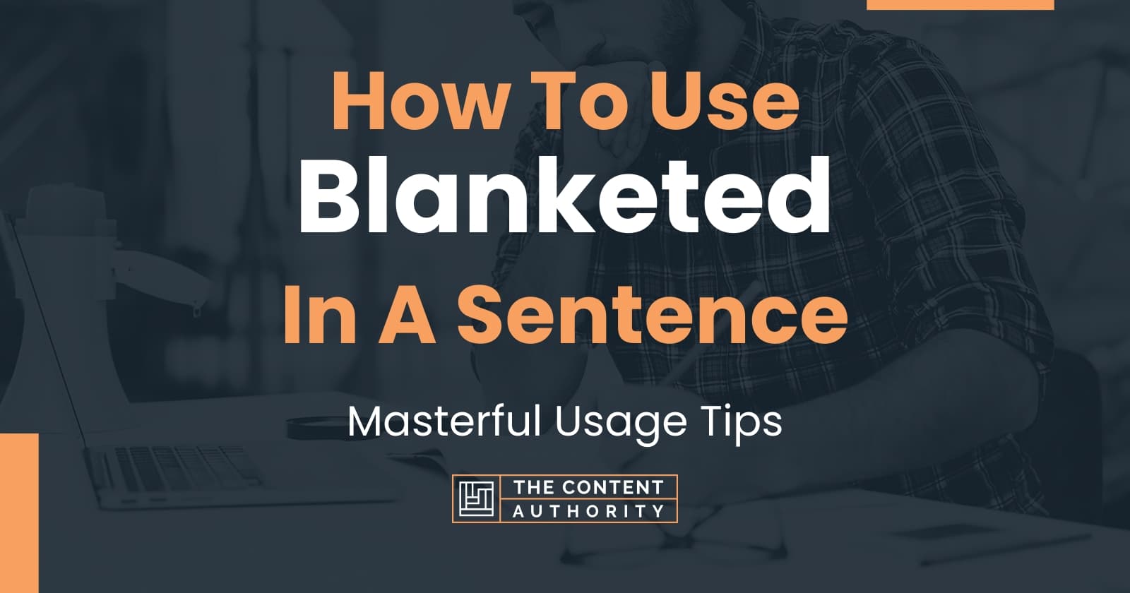 How To Use "Blanketed" In A Sentence Masterful Usage Tips