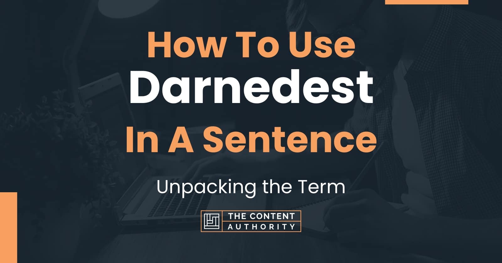 how-to-use-darnedest-in-a-sentence-unpacking-the-term